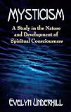 Underhill, Evelyn: Mysticism: A Study in the Nature and Development of Man's Spiritual Consciousness