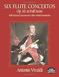 Vivaldi, Antonio: Six Flute Concertos, Op. 10, in Full Score: With Related Concertos for Other Wind Instruments