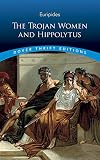 Euripides: The Trojan Women and Hippolytus