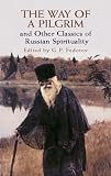 Fedotov, G. P.: The Way of a Pilgrim and Other Classics of Russian Spirituality Fedotov, G. P.: The Way of a Pilgrim and Other Classics of Russian Spirituality