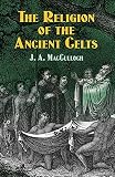 MacCulloch, J.A.: The Religion of the Ancient Celts MacCulloch, J.A.: The Religion of the Ancient Celts