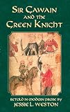 Sir Gawain and the Green Knight (0486431916) by Weston, Jessie Laidlay Weston, Jessie Laidlay: Sir Gawain and the Green Knight