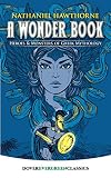 Hawthorne, Nathaniel: A Wonder Book Hawthorne, Nathaniel: A Wonder Book
