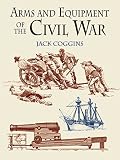 Coggins, Jack: Arms and Equipment of the Civil War