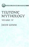 Grimm, J.: Teutonic Mythology Grimm, J.: Teutonic Mythology