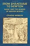 Webster, Charles: From Paracelsus To Newton: Magic And The Making Of Modern Science