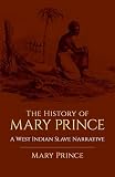 Prince, Mary: The History Of Mary Prince: A West Indian Slave Narrative