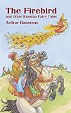 Ransome, Arthur: The Firebird And Other Russian Fairy Tales Ransome, Arthur: The Firebird And Other Russian Fairy Tales