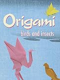 Montroll, John: Origami: Birds And Insects Montroll, John: Origami: Birds And Insects