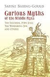 Baring-Gould, S.: Curious Myths Of The Middle Ages: The Sangreal, Pope Joan, The Wandering Jew, And Others