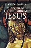 Schweitzer, Albert: The Quest Of The Historical Jesus Schweitzer, Albert: The Quest Of The Historical Jesus