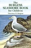 Burgess, Thornton W.: The Burgess Seashore Book for Children Burgess, Thornton W.: The Burgess Seashore Book for Children
