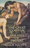 MacHen, Arthur: The Great God Pan And the Hill of Dreams MacHen, Arthur: The Great God Pan And the Hill of Dreams