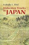 Unbeaten Tracks in Japan (0486445151) by Bird, Isabella L. Bird, Isabella L.: Unbeaten Tracks in Japan