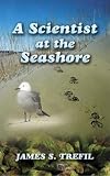 Trefil, James S.: A Scientist at the Seashore Trefil, James S.: A Scientist at the Seashore