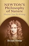 Newton, Isaac: Newton's Philosophy of Nature: Selections from His Writings Newton, Isaac: Newton's Philosophy of Nature: Selections from His Writings