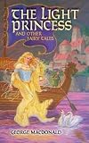 MacDonald, George: The Light Princess And Other Fairy Tales MacDonald, George: The Light Princess And Other Fairy Tales
