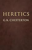 Chesterton, Gilbert Keith: Heretics Chesterton, Gilbert Keith: Heretics