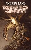 Lang, Andrew: Tales of Troy And Greece Lang, Andrew: Tales of Troy And Greece