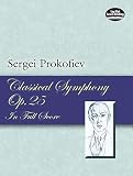 Prokofiev, Sergei: Classical Symphony, Opus 25 in Full Score Prokofiev, Sergei: Classical Symphony, Opus 25 in Full Score