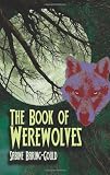 Baring-Gould, Sabine: The Book of Were-wolves Baring-Gould, Sabine: The Book of Were-wolves