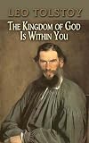Tolstoy, Leo: The Kingdom of God Is Within You Tolstoy, Leo: The Kingdom of God Is Within You
