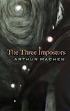 MacHen, Arthur: The Three Impostors MacHen, Arthur: The Three Impostors
