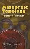 Wallace, Andrew H.: Algebraic Topology: Homology and Cohomology Wallace, Andrew H.: Algebraic Topology: Homology and Cohomology
