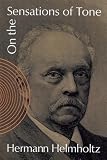 Helmholtz: On the Sensations of Tone