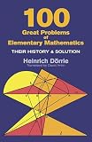 D-Orrie, Heinrich: 100 Great Problems of Elementary Mathematics: Their History and Solution
