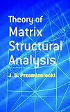 Przemieniecki, J.S.: Theory of Matrix Structural Analysis