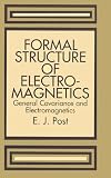 Post, E. J.: Formal Structure of Electromagnetics: General Covariance and Electromagnetics