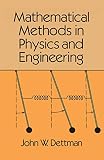 Dettman, John W.: Mathematical Methods in Physics and Engineering
