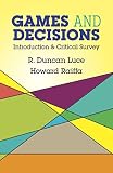 Luce, R. Duncan: Games and Decisions: Introduction and Critical Survey Luce, R. Duncan: Games and Decisions: Introduction and Critical Survey