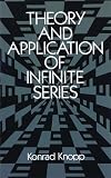 Knopp, Konrad: Theory and Application of Infinite Series