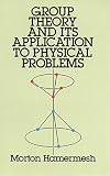 Hamermesh, Morton: Group Theory and Its Applications to Physical Problems