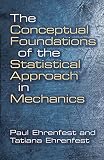 Ehrenfest, Paul: The Conceptual Foundations of the Statistical Approach in Mechanics