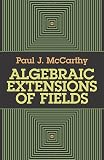 McCarthy, Paul J.: Algebraic Extensions of Fields