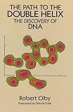 Olby, Robert C.: The Path to the Double Helix: The Discovery of DNA Olby, Robert C.: The Path to the Double Helix: The Discovery of DNA