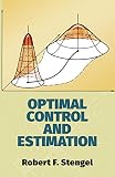 Stengel, Robert F.: Optimal Control and Estimation