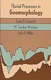 Leopold, Luna B.: Fluvial Processes in Geomorphology
