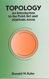 Kahn, Donald W.: Topology: An Introduction to the Point-Set and Algebraic Areas
