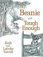 Beanie and Tough Enough by Ruth Carroll
