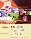 Sullivan, Teresa A.: The Social Organization of Work Sullivan, Teresa A.: The Social Organization of Work