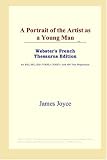 ICON Reference: A Portrait of the Artist As a Young Man: Webster's French Thesaurus ICON Reference: A Portrait of the Artist As a Young Man: Webster's French Thesaurus
