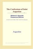 ICON Reference: The Confessions of Saint Augustine: Webster's Spanish Thesaurus Edition ICON Reference: The Confessions of Saint Augustine: Webster's Spanish Thesaurus Edition