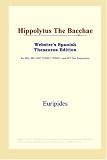 ICON Reference: Hippolytus the Bacchae: Webster's Spanish Thesaurus Edition