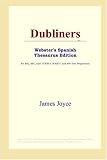 ICON Reference: Dubliners: Webster's Spanish Thesaurus Edition ICON Reference: Dubliners: Webster's Spanish Thesaurus Edition
