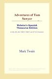 ICON Reference: Adventures of Tom Sawyer: Webster's Spanish Thesaurus Edition ICON Reference: Adventures of Tom Sawyer: Webster's Spanish Thesaurus Edition