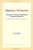 ICON Reference: Hippolytus the Bacchae: Webster's Chinese-simplified Thesaurus Edition